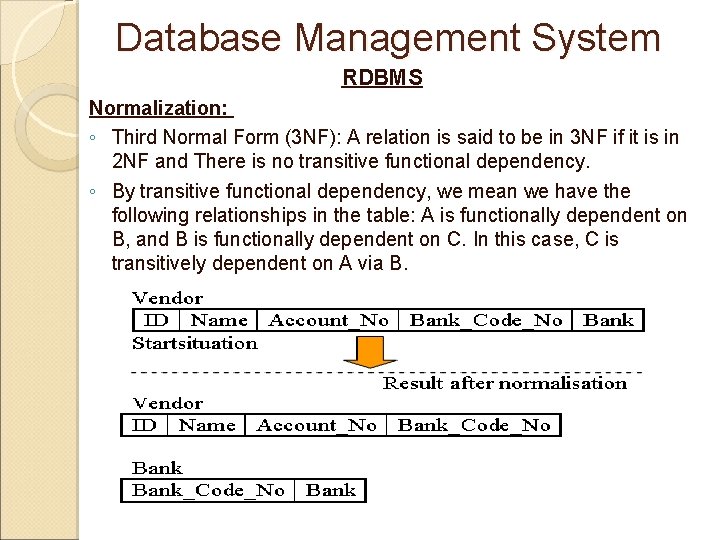 Database Management System RDBMS Normalization: ◦ Third Normal Form (3 NF): A relation is Database Management System RDBMS Normalization: ◦ Third Normal Form (3 NF): A relation is