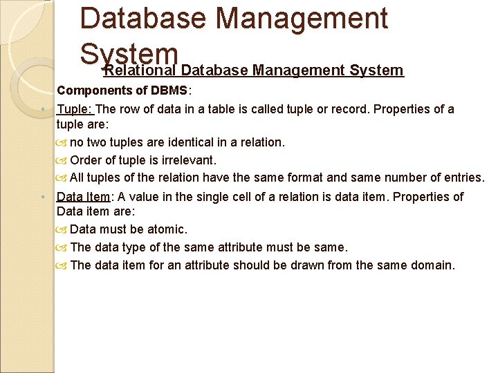 Database Management System Relational Database Management System Components of DBMS: ◦ Tuple: The row Database Management System Relational Database Management System Components of DBMS: ◦ Tuple: The row