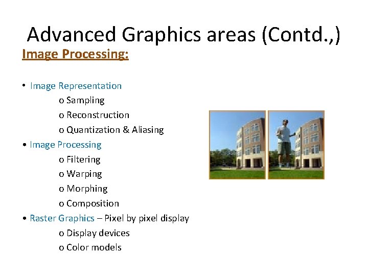 Advanced Graphics areas (Contd. , ) Image Processing: • Image Representation ο Sampling ο Advanced Graphics areas (Contd. , ) Image Processing: • Image Representation ο Sampling ο