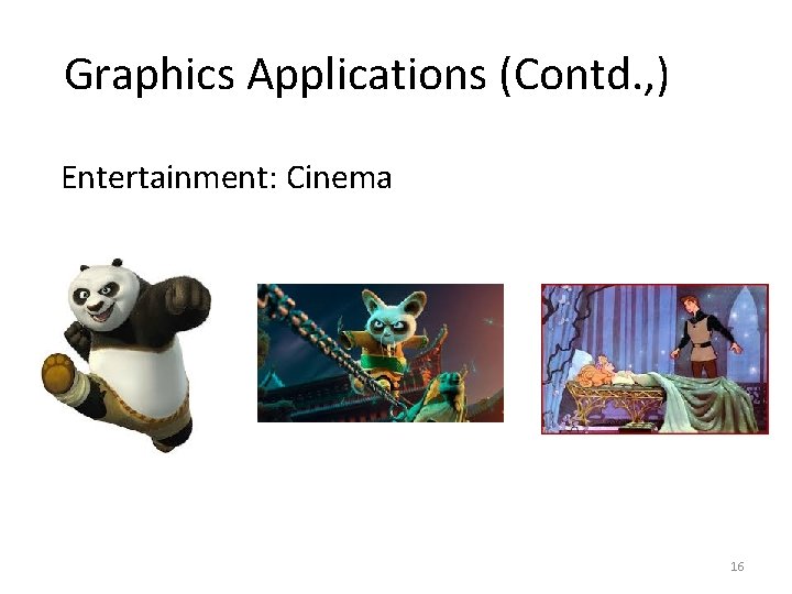 Graphics Applications (Contd. , ) Entertainment: Cinema 16 Graphics Applications (Contd. , ) Entertainment: Cinema 16
