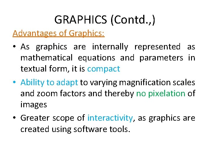 GRAPHICS (Contd. , ) Advantages of Graphics: • As graphics are internally represented as GRAPHICS (Contd. , ) Advantages of Graphics: • As graphics are internally represented as