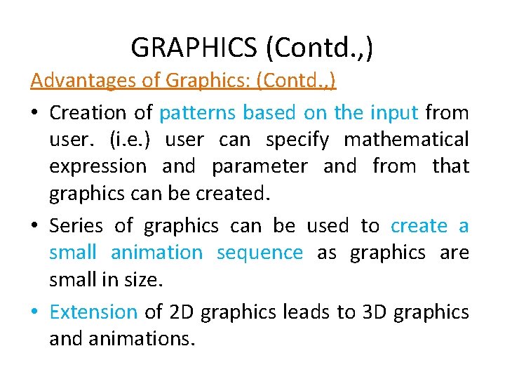 GRAPHICS (Contd. , ) Advantages of Graphics: (Contd. , ) • Creation of patterns GRAPHICS (Contd. , ) Advantages of Graphics: (Contd. , ) • Creation of patterns