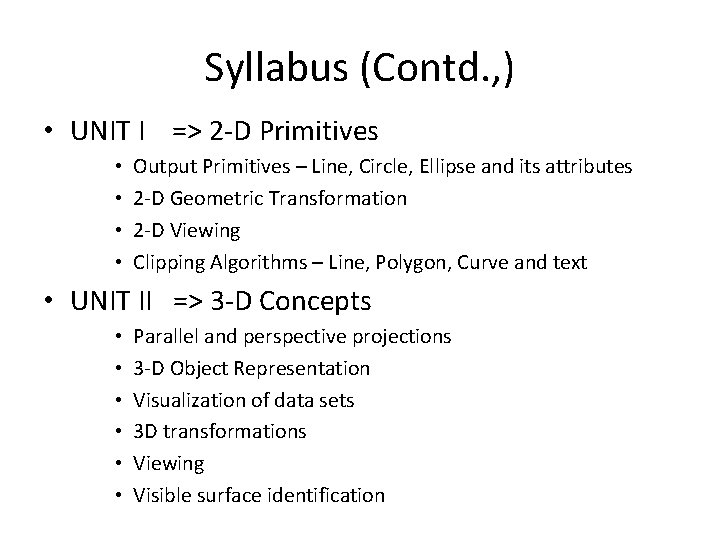 Syllabus (Contd. , ) • UNIT I => 2 -D Primitives • • Output Syllabus (Contd. , ) • UNIT I => 2 -D Primitives • • Output