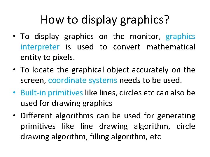 How to display graphics? • To display graphics on the monitor, graphics interpreter is How to display graphics? • To display graphics on the monitor, graphics interpreter is