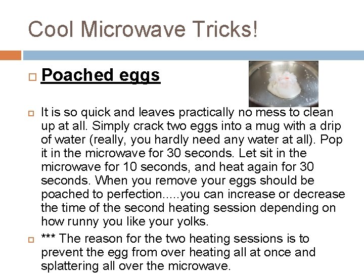 Cool Microwave Tricks! Poached eggs It is so quick and leaves practically no mess