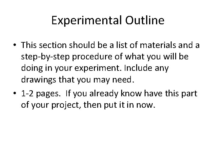 Experimental Outline • This section should be a list of materials and a step-by-step