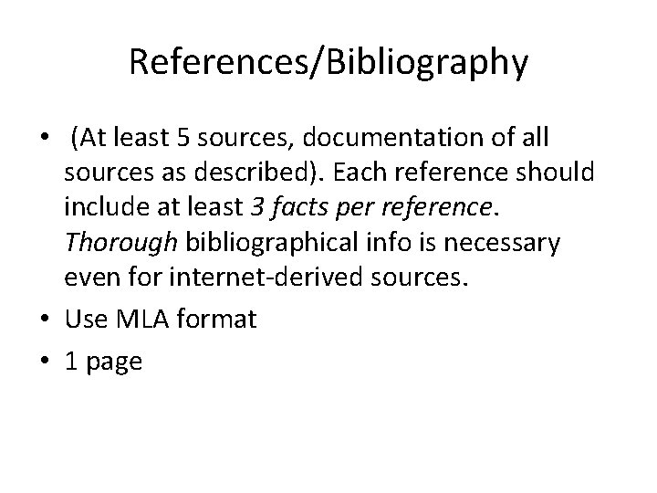 References/Bibliography • (At least 5 sources, documentation of all sources as described). Each reference