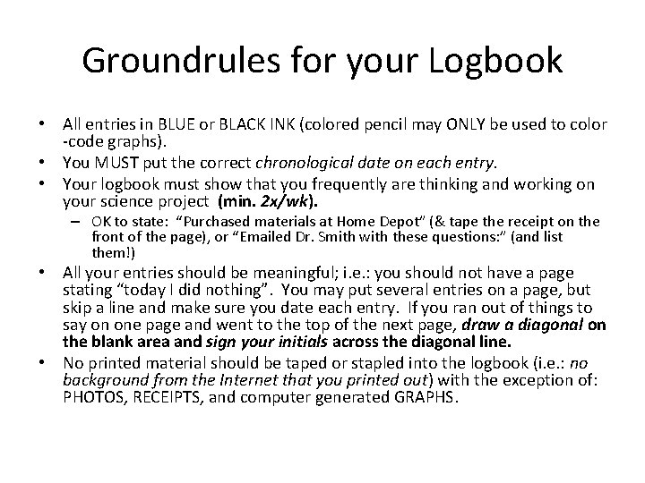 Groundrules for your Logbook • All entries in BLUE or BLACK INK (colored pencil