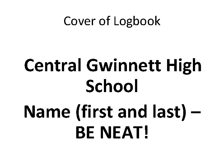 Cover of Logbook Central Gwinnett High School Name (first and last) – BE NEAT!