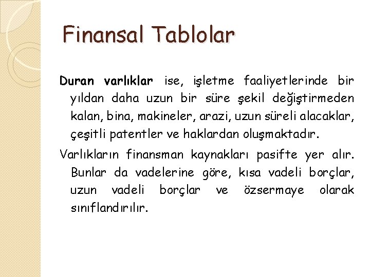 Finansal Tablolar Duran varlıklar ise, işletme faaliyetlerinde bir yıldan daha uzun bir süre şekil