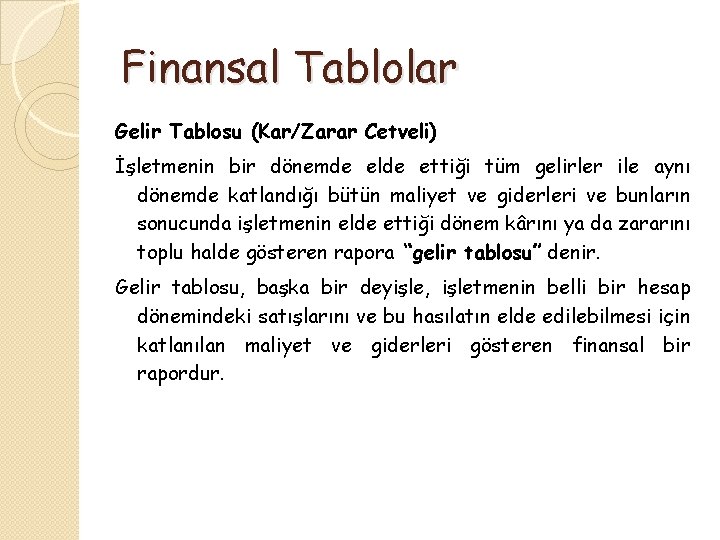 Finansal Tablolar Gelir Tablosu (Kar/Zarar Cetveli) İşletmenin bir dönemde elde ettiği tüm gelirler ile