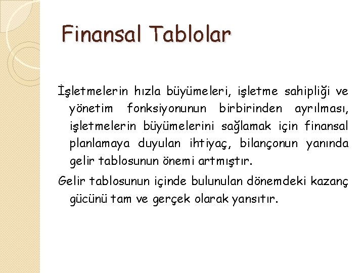 Finansal Tablolar İşletmelerin hızla büyümeleri, işletme sahipliği ve yönetim fonksiyonunun birbirinden ayrılması, işletmelerin büyümelerini