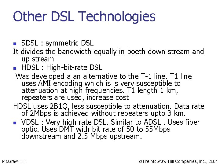 Other DSL Technologies SDSL : symmetric DSL It divides the bandwidth equally in boeth