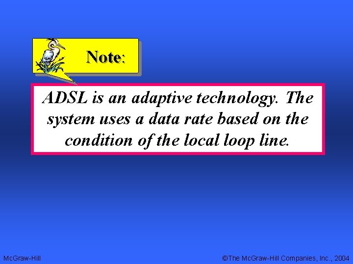 Note: ADSL is an adaptive technology. The system uses a data rate based on