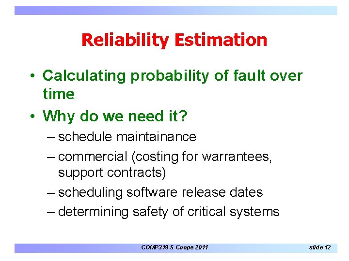 Reliability Estimation • Calculating probability of fault over time • Why do we need Reliability Estimation • Calculating probability of fault over time • Why do we need