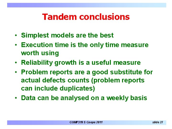 Tandem conclusions • Simplest models are the best • Execution time is the only Tandem conclusions • Simplest models are the best • Execution time is the only