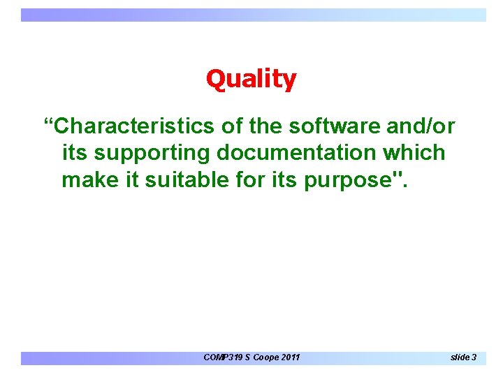Quality “Characteristics of the software and/or its supporting documentation which make it suitable for Quality “Characteristics of the software and/or its supporting documentation which make it suitable for
