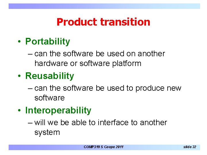 Product transition • Portability – can the software be used on another hardware or Product transition • Portability – can the software be used on another hardware or
