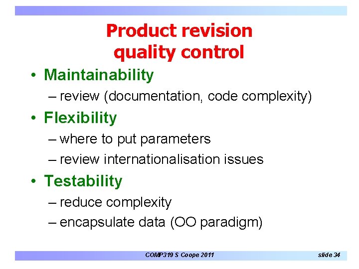 Product revision quality control • Maintainability – review (documentation, code complexity) • Flexibility – Product revision quality control • Maintainability – review (documentation, code complexity) • Flexibility –