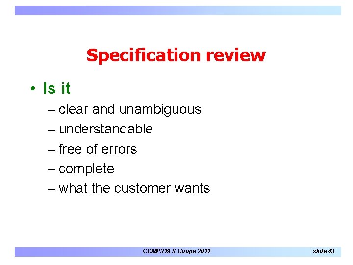 Specification review • Is it – clear and unambiguous – understandable – free of Specification review • Is it – clear and unambiguous – understandable – free of