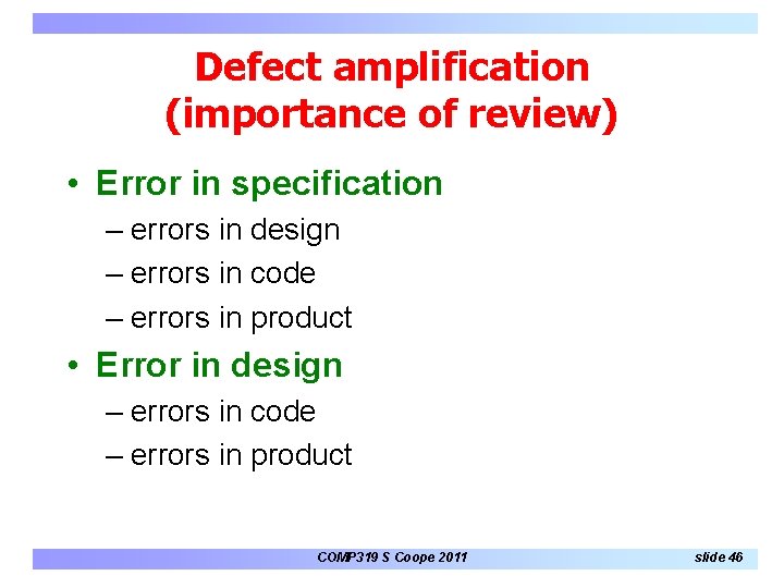 Defect amplification (importance of review) • Error in specification – errors in design – Defect amplification (importance of review) • Error in specification – errors in design –