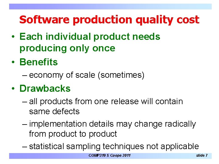 Software production quality cost • Each individual product needs producing only once • Benefits Software production quality cost • Each individual product needs producing only once • Benefits