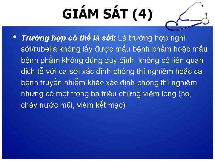 GIÁM SÁT (4) • Trường hợp có thể là sởi: Là trường hợp nghi