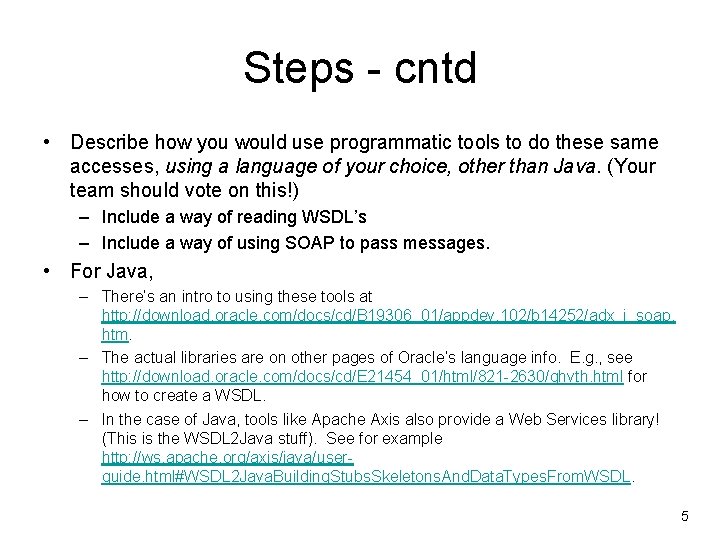 Steps - cntd • Describe how you would use programmatic tools to do these