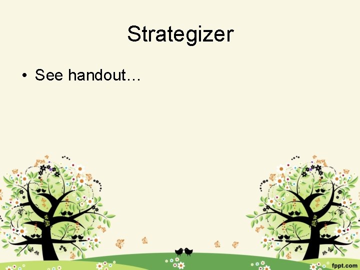 Strategizer • See handout… 