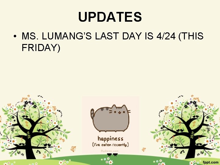 UPDATES • MS. LUMANG’S LAST DAY IS 4/24 (THIS FRIDAY) 