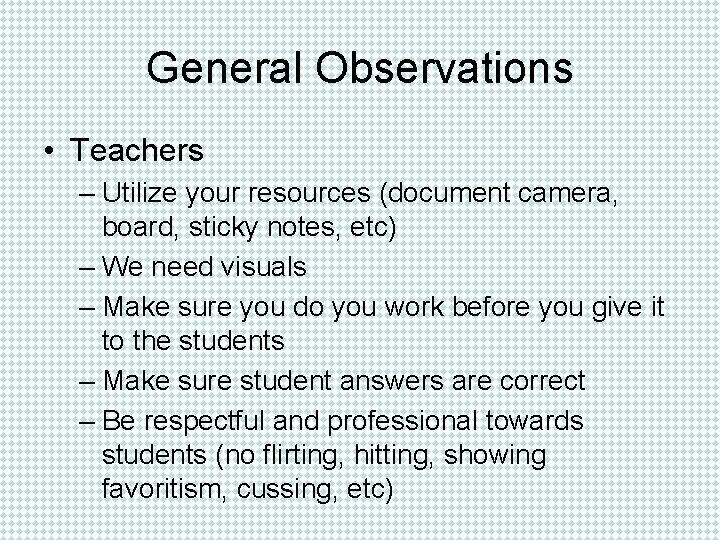 General Observations • Teachers – Utilize your resources (document camera, board, sticky notes, etc)