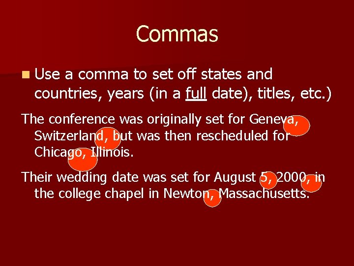 Commas n Use a comma to set off states and countries, years (in a