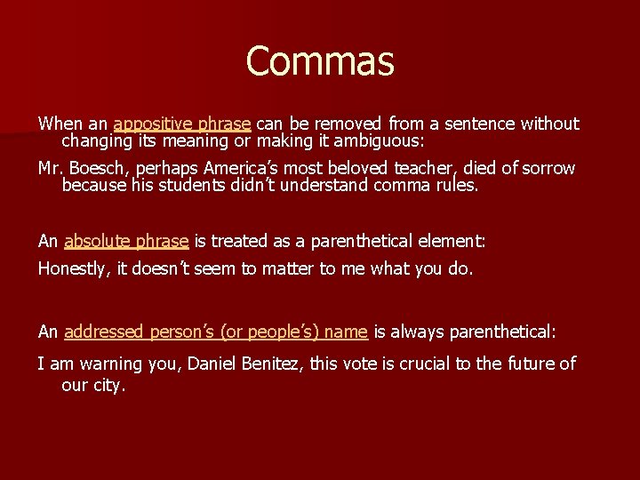 Commas When an appositive phrase can be removed from a sentence without changing its