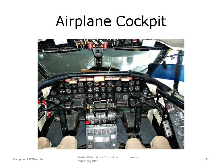 Airplane Cockpit Component 15/Unit 4 a Health IT Workforce Curriculum 2. 0/Spring 2011 Version