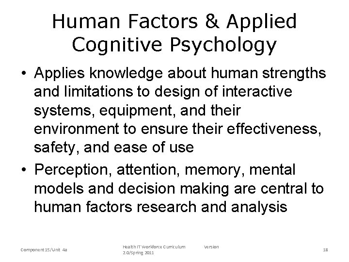 Human Factors & Applied Cognitive Psychology • Applies knowledge about human strengths and limitations