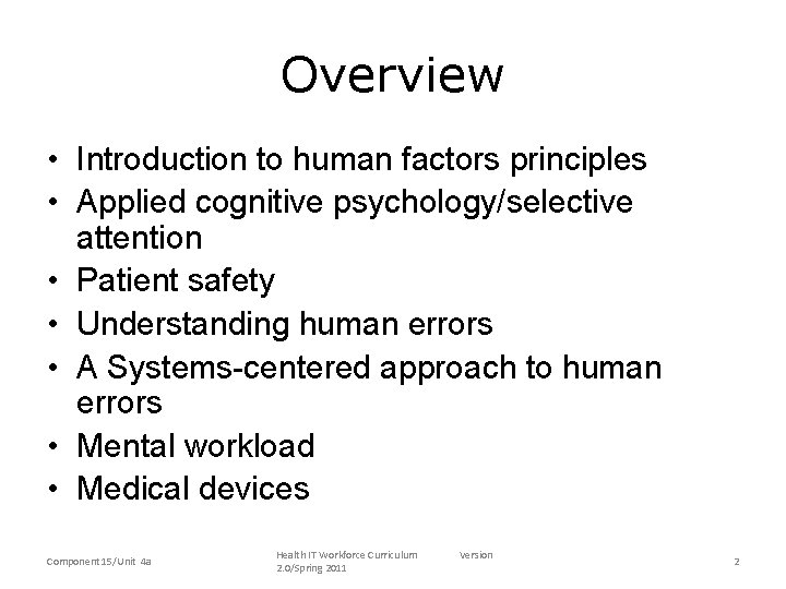 Overview • Introduction to human factors principles • Applied cognitive psychology/selective attention • Patient