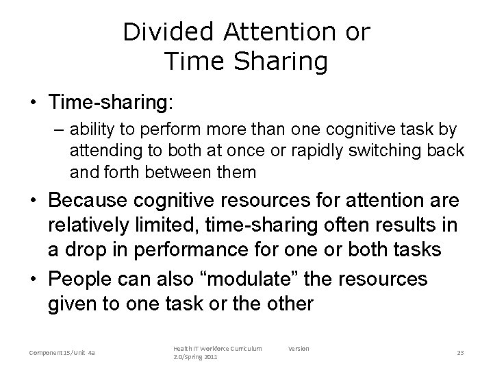 Divided Attention or Time Sharing • Time-sharing: – ability to perform more than one