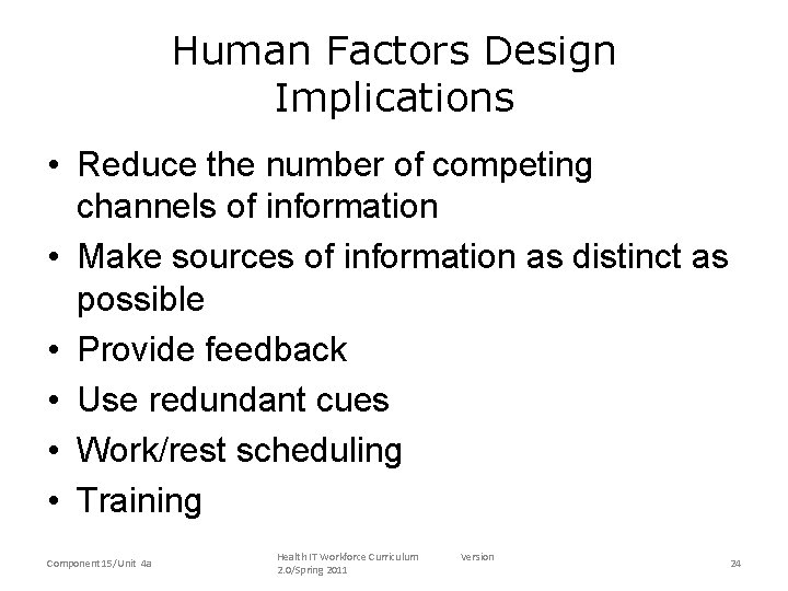 Human Factors Design Implications • Reduce the number of competing channels of information •