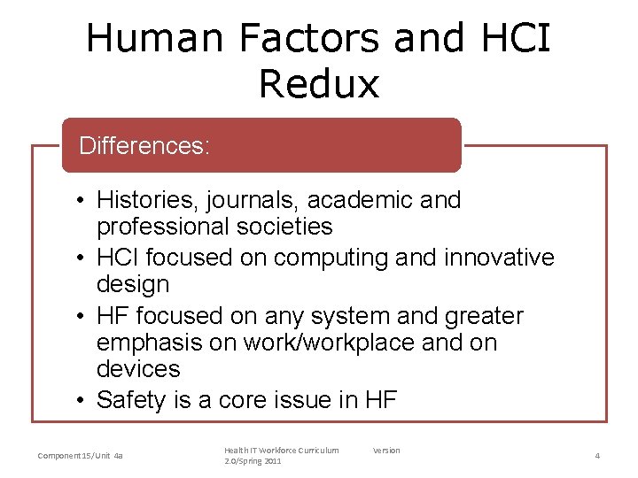 Human Factors and HCI Redux • Differences: – Histories, journals, academic and professional •