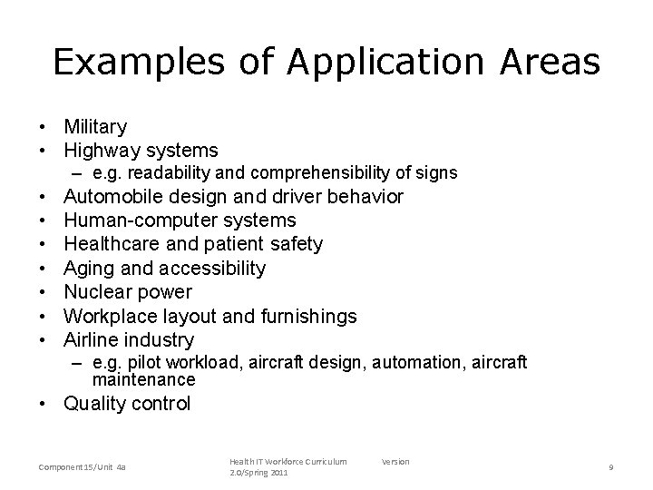 Examples of Application Areas • Military • Highway systems – e. g. readability and