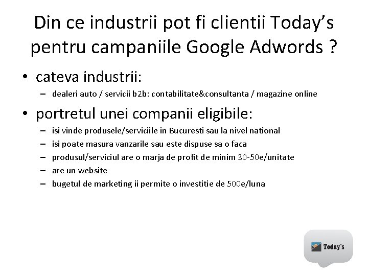 Din ce industrii pot fi clientii Today’s pentru campaniile Google Adwords ? • cateva