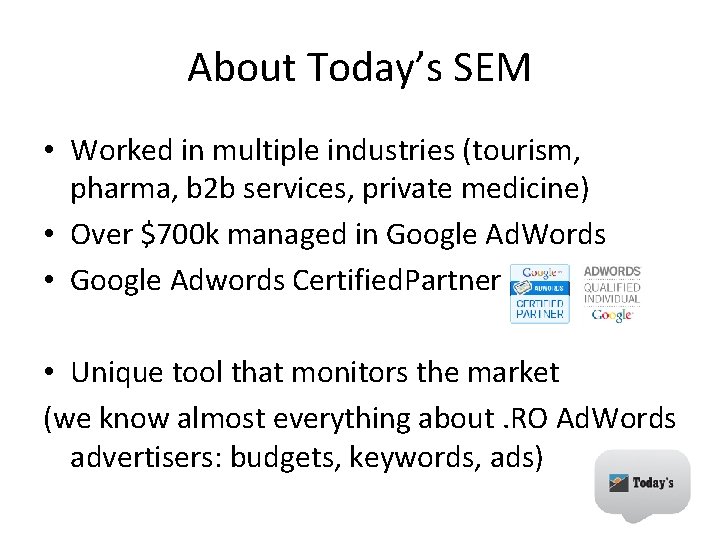 About Today’s SEM • Worked in multiple industries (tourism, pharma, b 2 b services,