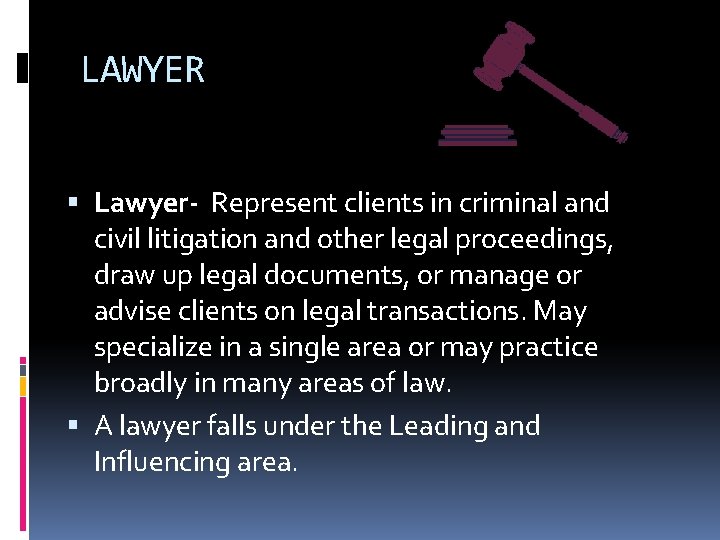 LAWYER Lawyer- Represent clients in criminal and civil litigation and other legal proceedings, draw