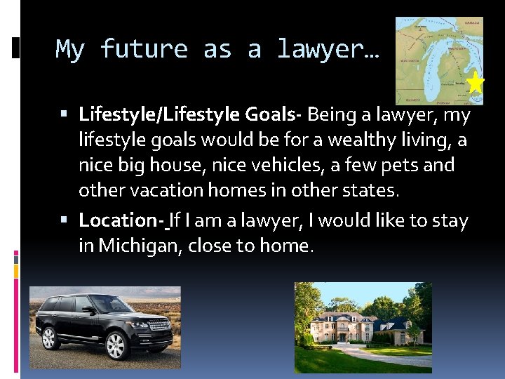 My future as a lawyer… Lifestyle/Lifestyle Goals- Being a lawyer, my lifestyle goals would