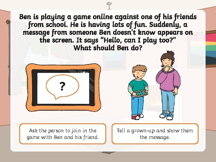 Ben is playing a game online against one of his friends from school. He