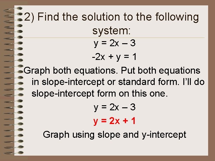 2) Find the solution to the following system: y = 2 x – 3