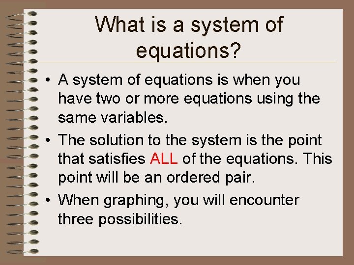 What is a system of equations? • A system of equations is when you