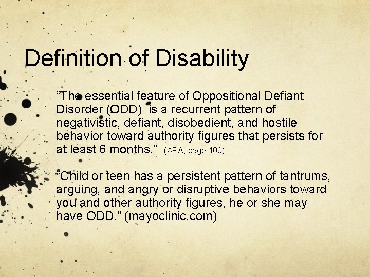 Definition of Disability “The essential feature of Oppositional Defiant Disorder (ODD) is a recurrent