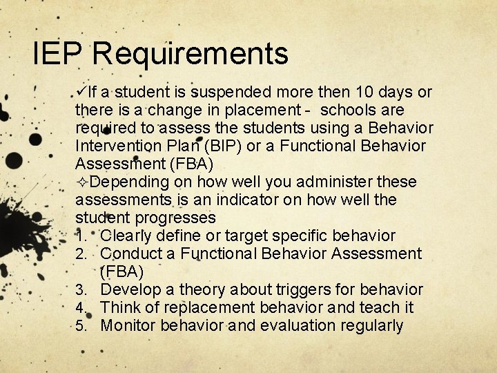 IEP Requirements üIf a student is suspended more then 10 days or there is