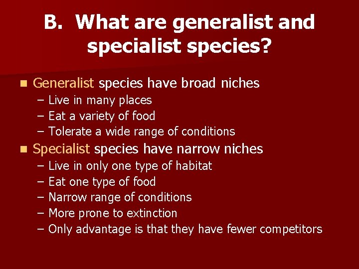 B. What are generalist and specialist species? n Generalist species have broad niches –